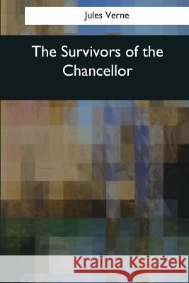 The Survivors of the Chancellor Jules Verne Ellen E. Frewer 9781545069943 Createspace Independent Publishing Platform - książka