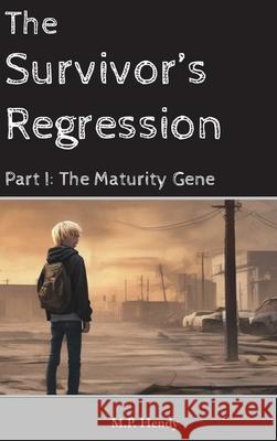 The Survivor's Regression Part 1: The Maturity Gene M. P. Hendy 9781968027049 M.P. Hendy - książka