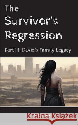 The Survivor's Regression Part 3: David's Family Legacy M. P. Hendy 9781968027308 M.P. Hendy - książka