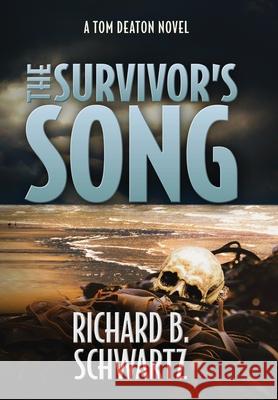 The Survivor's Song: A Tom Deaton Novel Richard B. Schwartz 9781737474852 Dark Harbor Books - książka