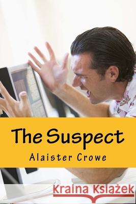 The Suspect: And More Stories Alaister Crowe 9781506194929 Createspace Independent Publishing Platform - książka