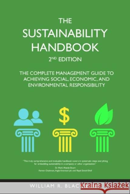 The Sustainability Handbook: The Complete Management Guide to Achieving Social, Economic, and Environmental Responsibility William R. Blackburn 9781585761746 West Academic Publishing - książka