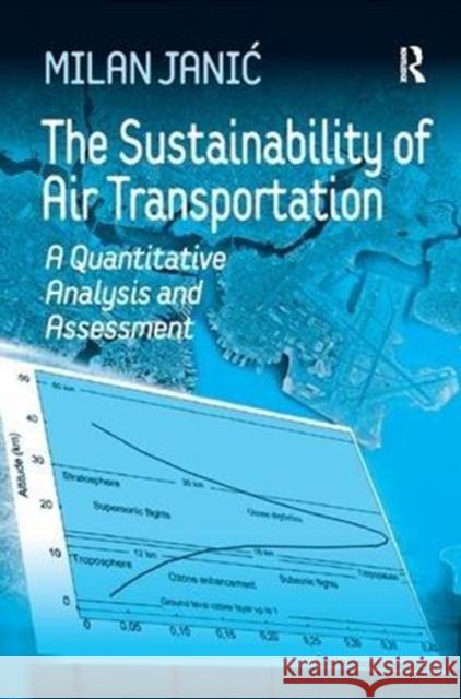 The Sustainability of Air Transportation: A Quantitative Analysis and Assessment Milan Janic 9781138262737 Taylor and Francis - książka