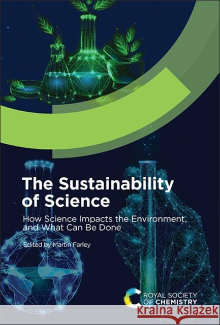 The Sustainability of Science: How Science Impacts the Environment, and What Can Be Done  9781837670680 Royal Society of Chemistry - książka