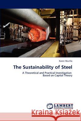 The Sustainability of Steel Karen Murillo   9783847372332 LAP Lambert Academic Publishing AG & Co KG - książka