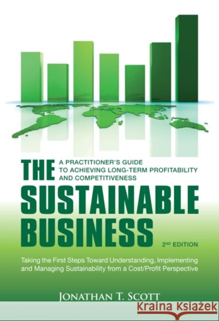 The Sustainable Business: A Practitioner's Guide to Achieving Long-Term Profitability and Competitiveness Scott, Jonathan T. 9781906093839 Greenleaf Publishing - książka