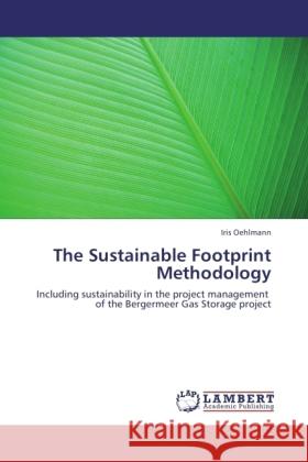 The Sustainable Footprint Methodology Oehlmann, Iris 9783846500064 LAP Lambert Academic Publishing - książka