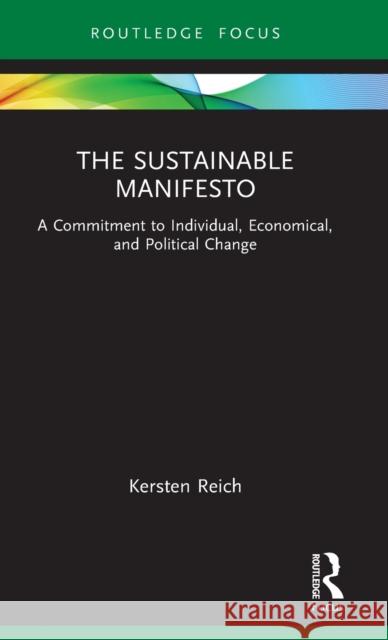 The Sustainable Manifesto: A Commitment to Individual, Economical, and Political Change Kersten Reich 9781032232508 Routledge - książka