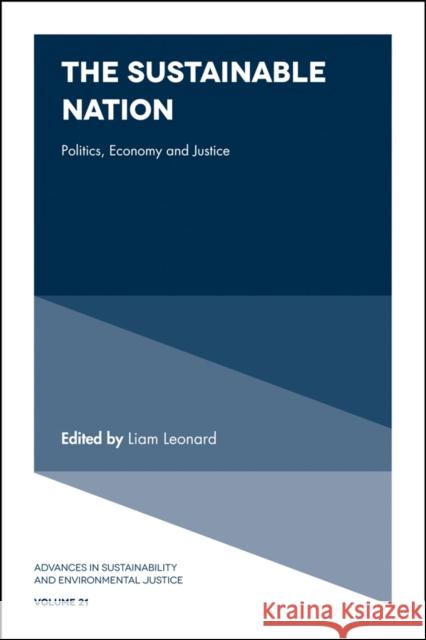 The Sustainable Nation: Politics, Economy and Justice Liam Leonard (California State University, USA) 9781787433809 Emerald Publishing Limited - książka