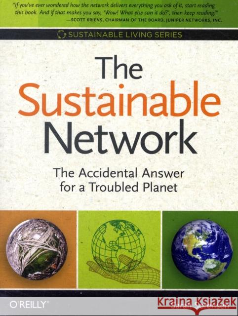 The Sustainable Network: The Accidental Answer for a Troubled Planet Sorensen, Sarah 9780596157036 O'Reilly Media - książka