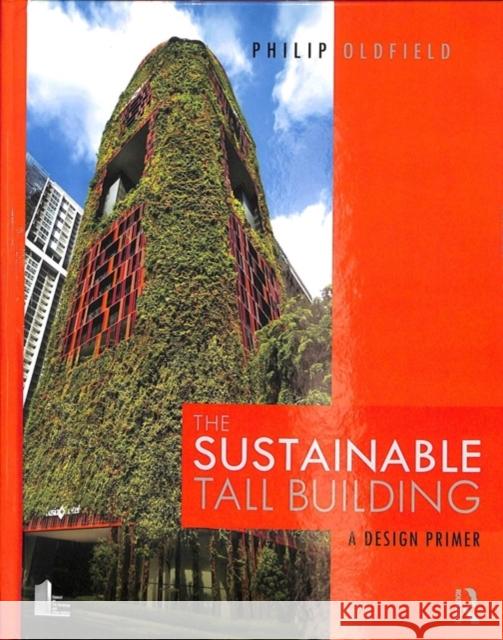 The Sustainable Tall Building: A Design Primer Philip Oldfield 9781138905863 Routledge - książka