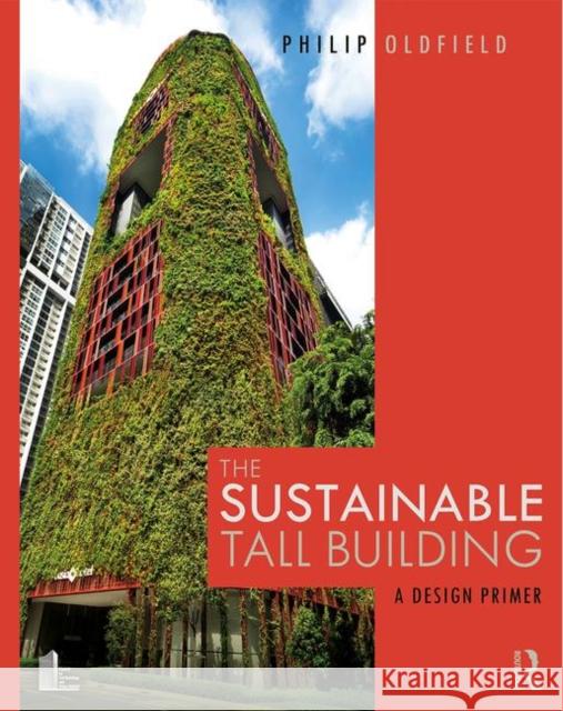 The Sustainable Tall Building: A Design Primer Philip Oldfield 9781138905948 Routledge - książka