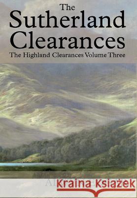 The Sutherland Clearances: The Highland Clearances Volume Three Alwyn Edgar   9781838275013 Scholastic - książka