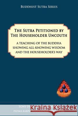 The Sutra Petitioned by the Householder Uncouth Tony Duff, Tamas Agocs 9789937572569 Padma Karpo Translation Committee - książka