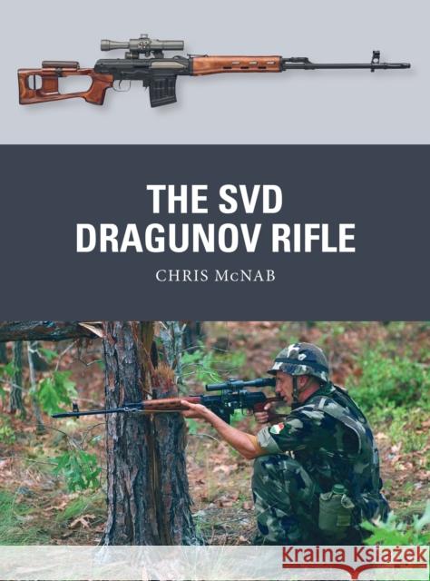 The SVD Dragunov Rifle Chris McNab 9781472855961 Bloomsbury Publishing PLC - książka