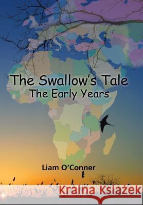 The Swallow's Tale - The Early Years Liam O'Conner 9781504370554 Balboa Press - książka