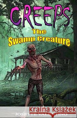 The Swamp Creature: The Swamp Creature Josette Valentino 9781490312361 Createspace - książka