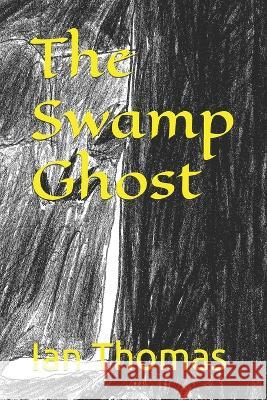 The Swamp Ghost Ian Caleb Thomas 9798840587164 Independently Published - książka