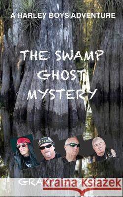 The swamp ghost mystery: a Harley Boys Adventure Bryant, Grady 9781539890645 Createspace Independent Publishing Platform - książka