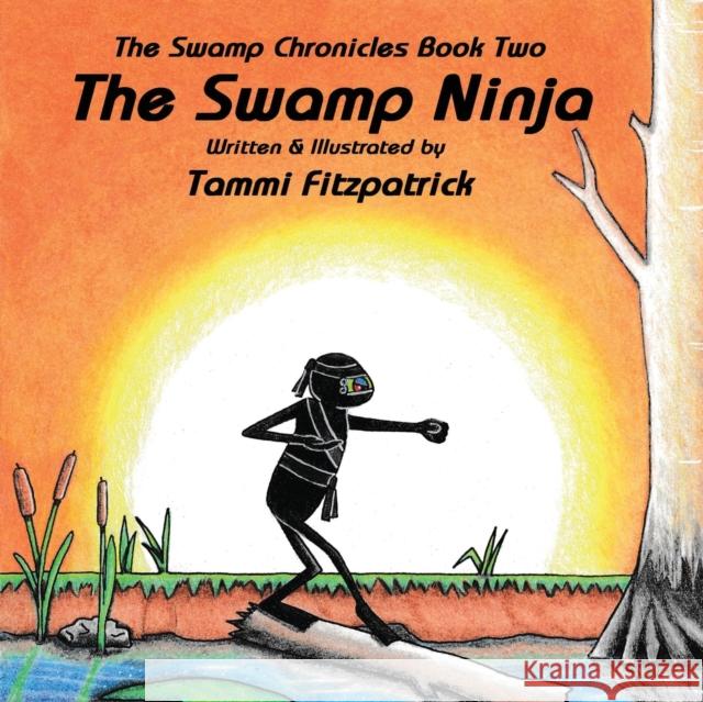 The Swamp Ninja: Swamp Chronicle Book Two Tammi Fitzpatrick Tammi Fitzpatrick 9781987852240 Wood Islands Prints - książka
