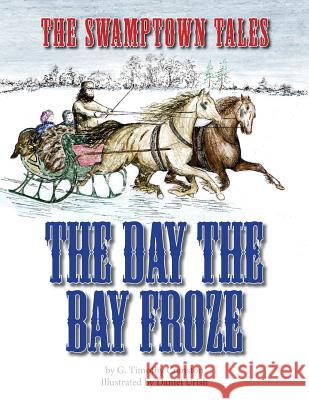 The Swamptown Tales: The Day The Bay Froze Urish, Daniel 9781523686247 Createspace Independent Publishing Platform - książka