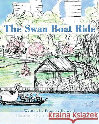 The Swan Boat Ride Frances Driscoll Jacey Faye Annie Kane O'Connor 9780615627366 Citystreetbooks - książka