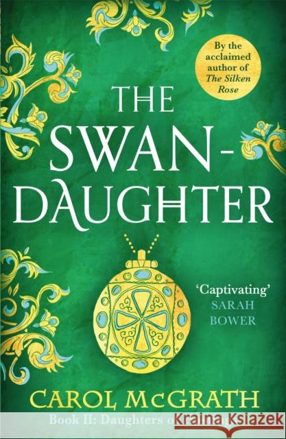 The Swan-Daughter: The Daughters of Hastings Trilogy Carol McGrath 9781472283894 Headline Publishing Group - książka