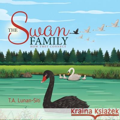 The Swan Family: How They Connect T. A. Lunan-Siti 9780228827429 Tellwell Talent - książka