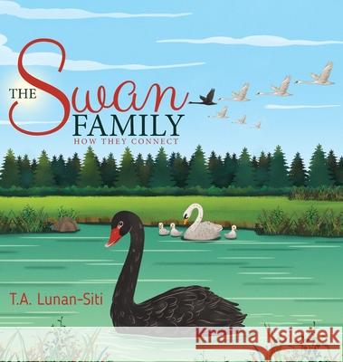The Swan Family: How They Connect T. A. Lunan-Siti 9780228827436 Tellwell Talent - książka
