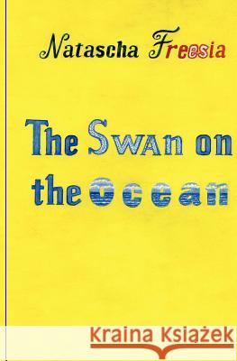 The Swan on the Ocean Natascha Freesia 9781478344100 Createspace - książka