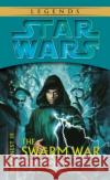 The Swarm War: Star Wars Legends (Dark Nest, Book III) Troy Denning 9780345463050 Del Rey Books