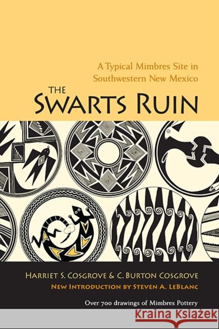 The Swarts Ruin: A Typical Mimbres Site in Southwestern New Mexico, with a New Introduction by Steven A. LeBlanc Cosgrove, Harriet S. 9780873652148 Peabody Museum of Archaeology and Ethnology, - książka