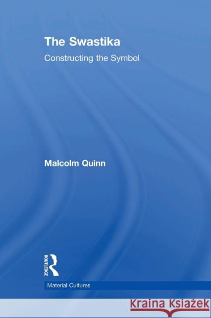 The Swastika: Constructing the Symbol Malcolm Quinn 9780415756334 Routledge - książka