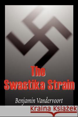 The Swastika Strain Benjamin Vandervoort 9780595088560 Writers Club Press - książka