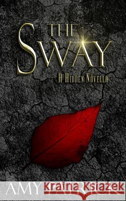 The Sway: A Hidden Saga Companion Novella Amy Patrick 9780997381085 Oxford South Press - książka