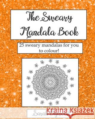 The Sweary Mandala Book Sarah Bigwood 9781543182422 Createspace Independent Publishing Platform - książka