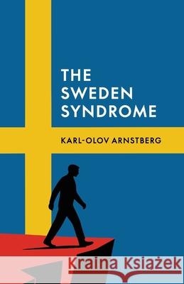 The Sweden Syndrome: How Elites Commit National Self-Destruction Karl-Olov Arnstberg 9781917646970 Arktos Media Ltd. - książka