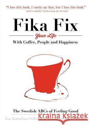 The Swedish ABCs of Feeling Good: The Art of Coffee, Connection and Happiness. Asa Katarina Odback Emile Odback Nelson 9780692787830 Peaceful Viking - książka
