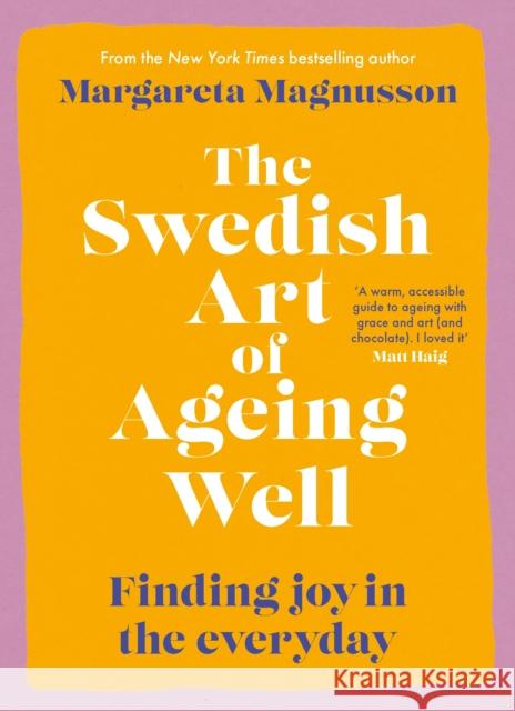 The Swedish Art of Ageing Well: Finding joy in the everyday Margareta Magnusson 9781838859527 Canongate Books - książka