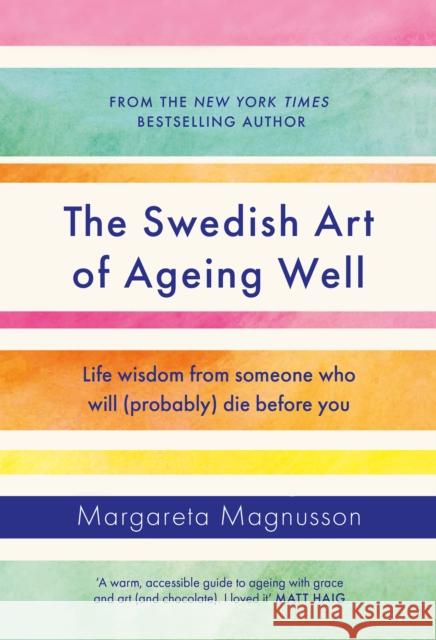 The Swedish Art of Ageing Well: Life wisdom from someone who will (probably) die before you Margareta Magnusson 9781838859497 Canongate Books - książka