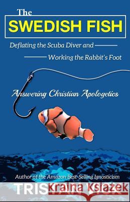 The Swedish Fish: Deflating the Scuba Diver and Working the Rabbit's Foot Tristan Vick Robert M. Price 9781508696698 Createspace - książka