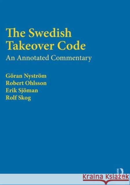 The Swedish Takeover Code: An Annotated Commentary Rolf Skog Erik Sjoman Goran Nystrom 9781138638419 Informa Law from Routledge - książka