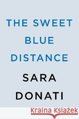 The Sweet Blue Distance Sara Donati 9781984805058 Berkley Books - książka