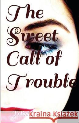 The Sweet Call of Trouble Felicity Beadsmoore 9781492103882 Createspace - książka