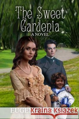 The Sweet Gardenia Eugene Harkins 9780578233284 Historical Perspectives - książka