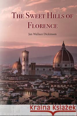 The Sweet Hills of Florence Jan Wallac 9781925272840 Hybrid Publishers - książka