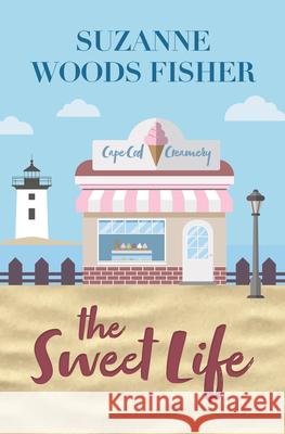 The Sweet Life Suzanne Woods Fisher 9781432898700 Thorndike Press Large Print - książka