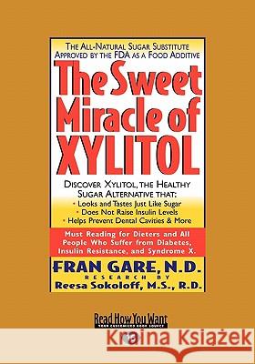 The Sweet Miracle of Xylitol (Easyread Large Edition) Fran Gare 9781442965614 Readhowyouwant - książka