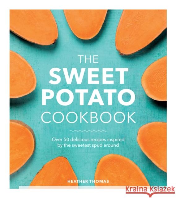 The Sweet Potato Cookbook Heather Thomas 9781785037412 Ebury Publishing - książka