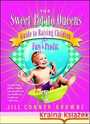The Sweet Potato Queens' Guide to Raising Children for Fun and Profit Jill Conner Browne 9780743278379 Simon & Schuster - książka